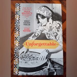 Unforgettable: The Bold Flavors of Paula Wolfert's Renegade Life Cookbook book